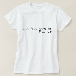 I'll See you in the moshpit hard-core punk rock  T-Shirt