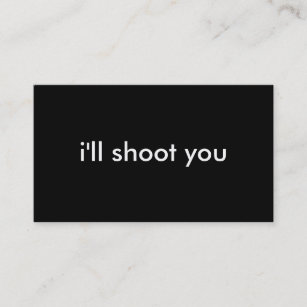 i'll shoot you business card