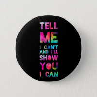 I'll Show You I Can Rainbow Pinback Button