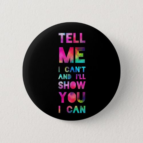 Ill Show You I Can Rainbow Pinback Button