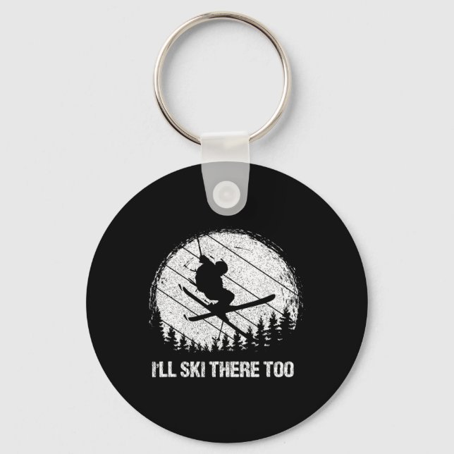 I'll Ski There Too Skiing Adventure  Keychain (Front)