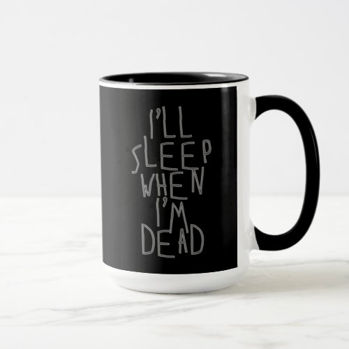 Ill Sleep When Im Dead Mug