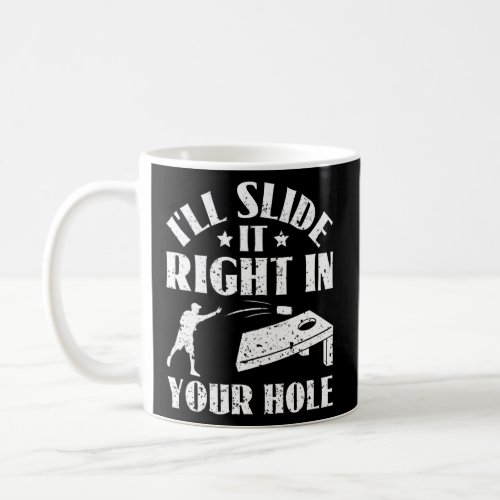 Ill Slide It Right In Your Hole Bag Toss Funny Co Coffee Mug