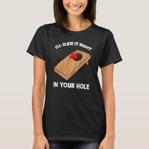 Ill Slide It Right In Your Hole   Cornhole Bean B T_Shirt