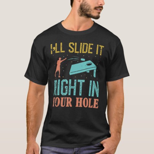 Ill Slide It Right In Your Hole Cornhole Game T_Shirt
