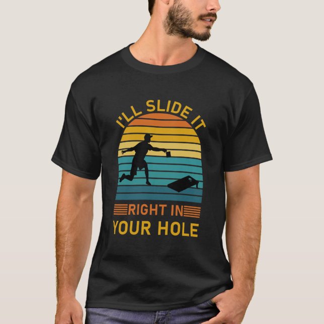 I'll slide it right in your hole - Cornhole T-Shirt (Front)