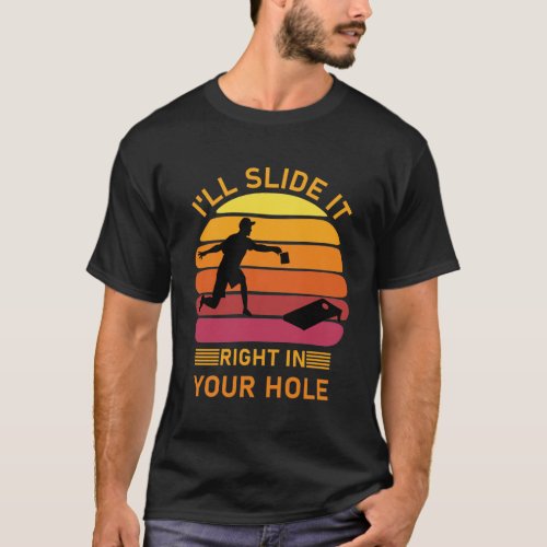 Ill slide it right in your hole _ Cornhole T_Shirt