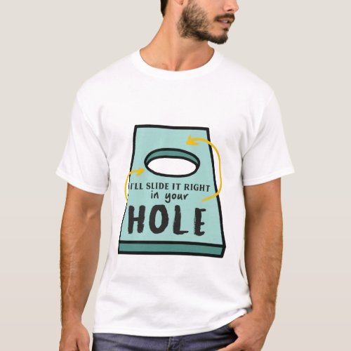 Ill Slide It Right In your Hole T_Shirt