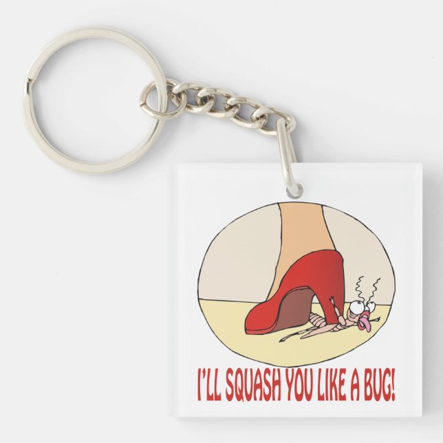 I'll Squash You Like A Bug Keychain (Front)