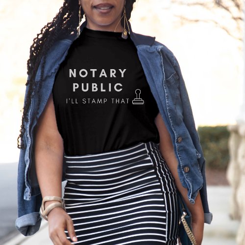 Ill Stamp That Funny Black Notary Public  T_Shirt