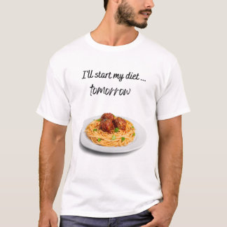 I'll Start my Diet Tomorrow with Spaghetti T-Shirt
