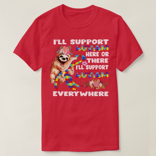 Ill Support Autism Here Or There Sloths Ribbon Aut T-Shirt (Design Front)