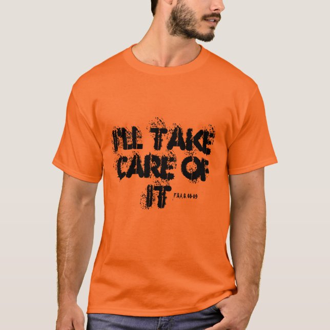 I'll take care of it, F.S,A,.S. 08-09 T-Shirt (Front)
