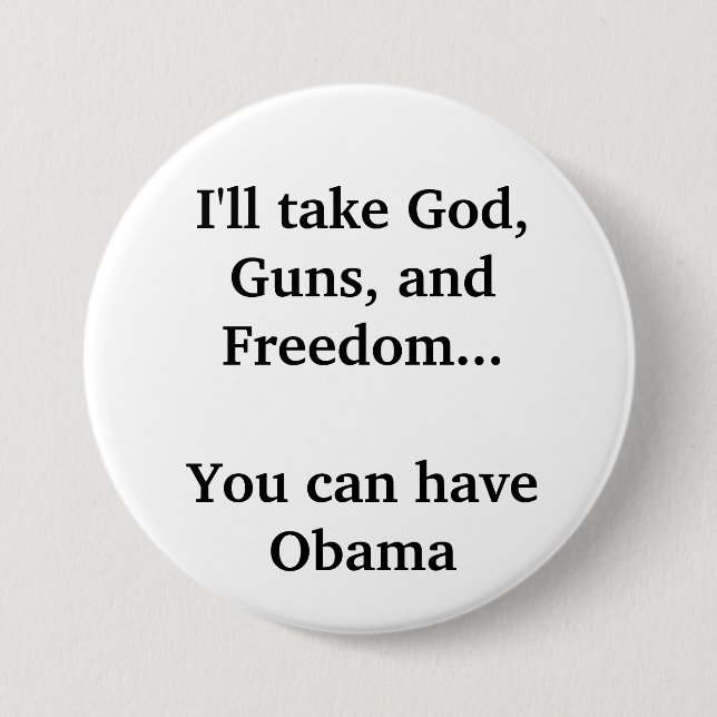 I'll take God, Guns, and Freedom... Button (Front)
