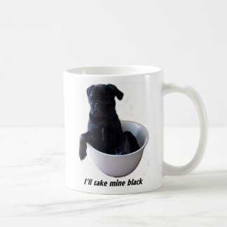 I'll take mine black - Black Pug Mug