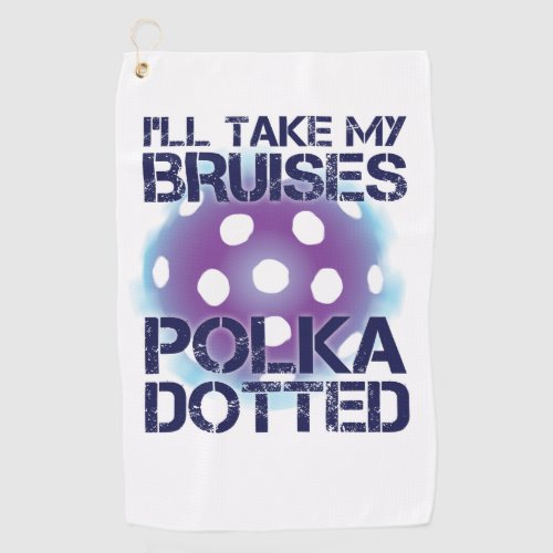 Ill Take My Bruises Polka Dotted Pickleball Towel