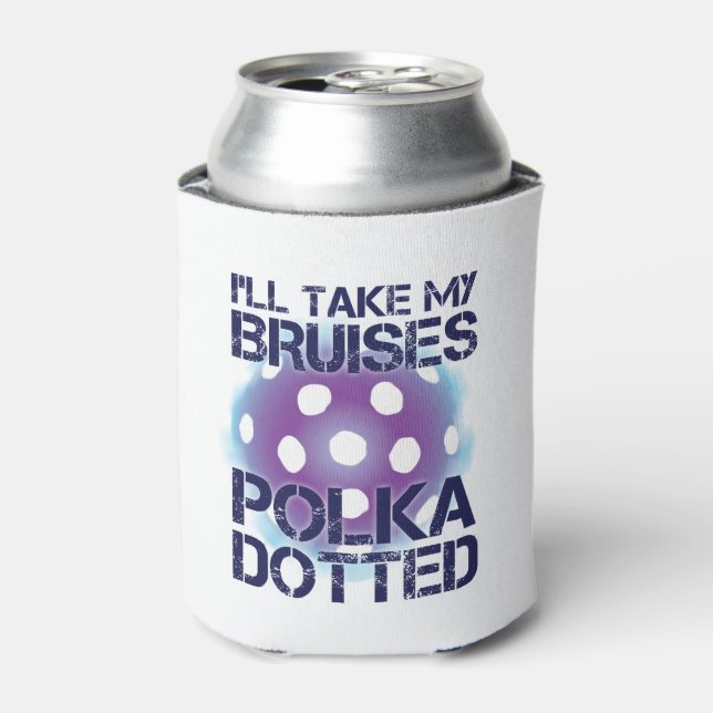 I'll Take My Bruises PolkaDotted Pickleball Coole Can Cooler (Can Front)