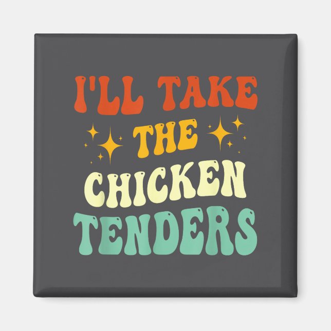 I'll Take The Chicken Tenders Funny Quote  Magnet (Front)