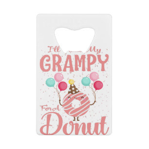 I'll Trade My Grampy For A Donut Credit Card Bottle Opener