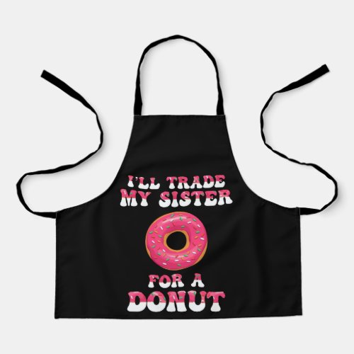 Ill Trade My Sister For A Donut Apron