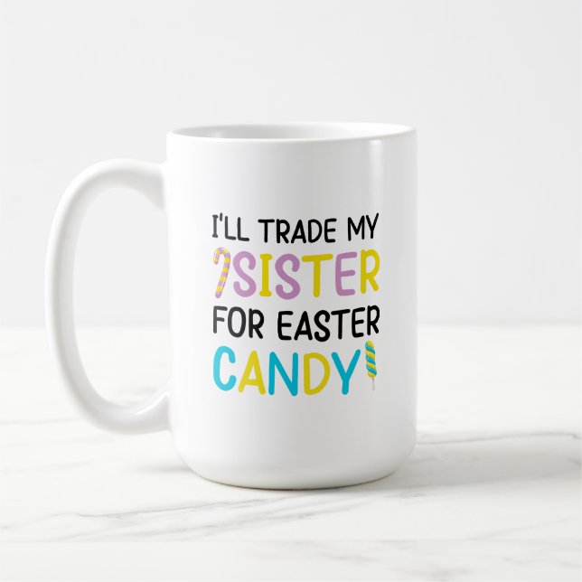 I'll Trade My Sister For Easter Candy Kids Coffee Mug (Left)