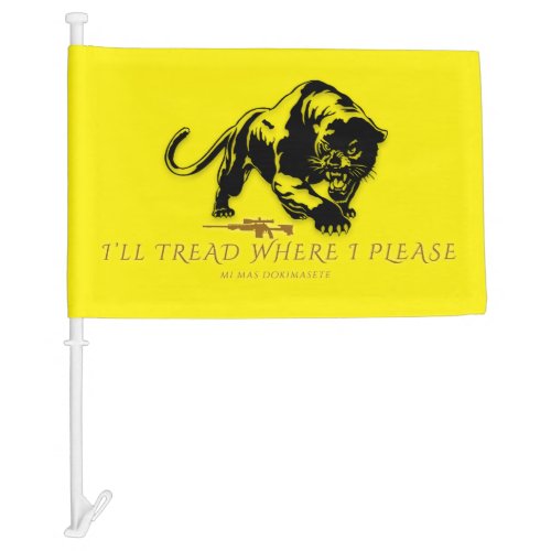 Ill Tread Where I please Original Car Flag