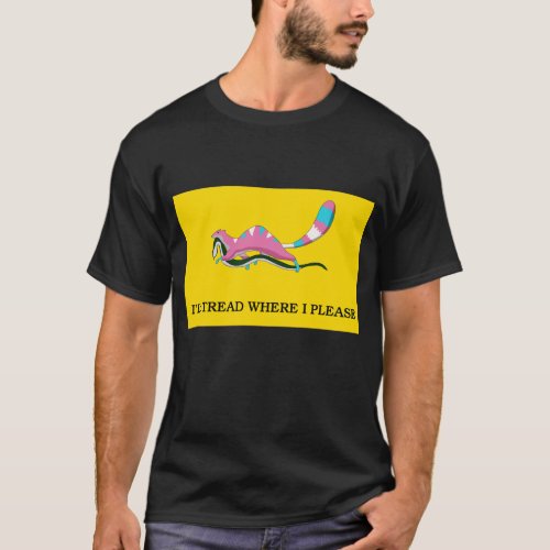 Ill tread where i please T_Shirt