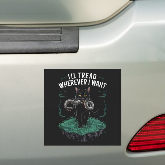 I'll Tread Wherever I Want Funny Cat lover Car Magnet (In Situ)