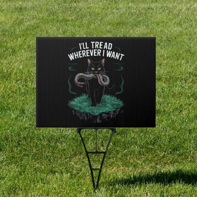 I'll Tread Wherever I Want Funny Cat lover Sign (Insitu)