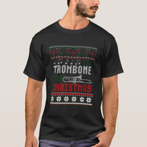 ILl Trombone For Christmas Funny Ugly Xmas Sweate T_Shirt