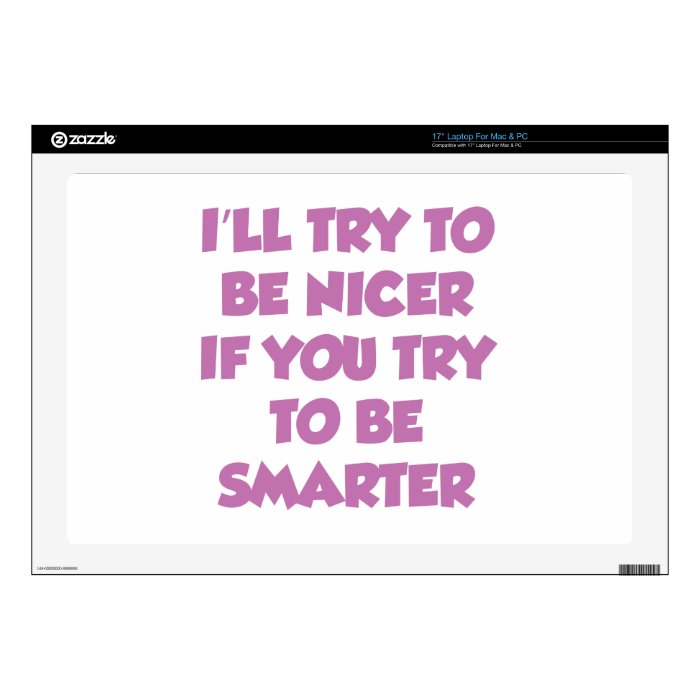 I'll Try To Be Nicer If You Try To Be Smarter Laptop Decals