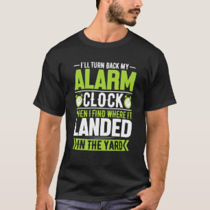 I'll Turn Back My Alarm Clock Funny Daylight Savin T-Shirt