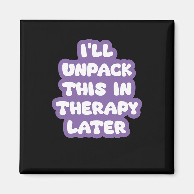 I'll Unpack This In Therapy Later Funny Mental Hea Magnet (Front)