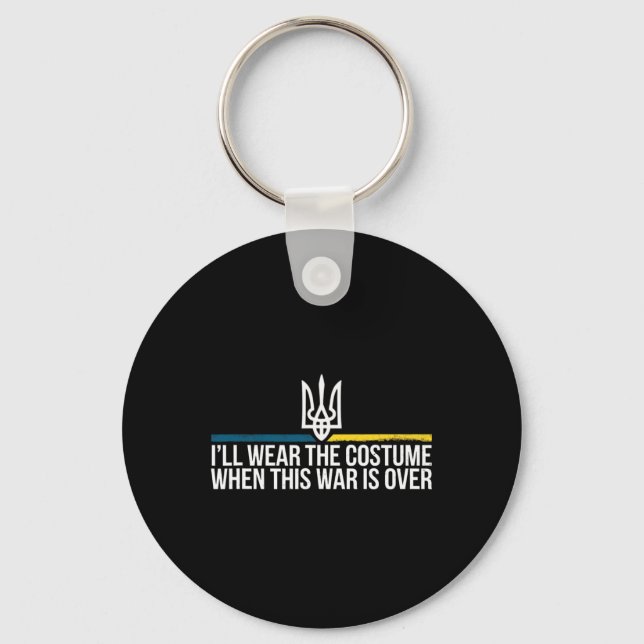 I'll Wear The Costume When This War Is Over Ukrain Keychain (Front)