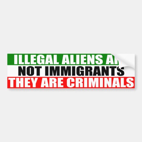 Illegal Aliens are Not Immigrants Bumper Sticker