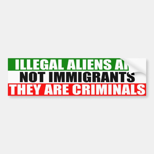 Illegal Aliens are Not Immigrants! Bumper Sticker (Front)