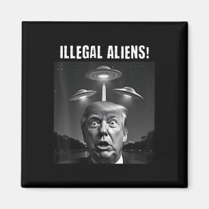 Illegal Aliens. Trump Selfie, Alien And Ufo Magnet