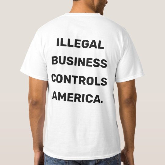 illegal business controls america shirt
