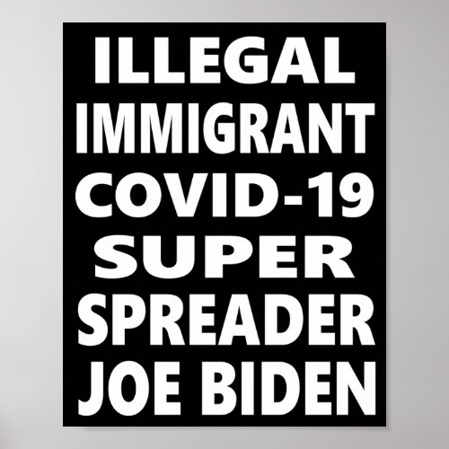 Illegal Immigrant Covid 19 Superspreader Joe Biden Poster