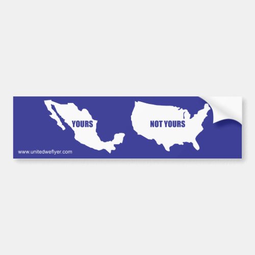 Illegal Immigration Not Yours Bumper Sticker
