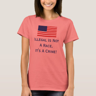 Illegal Is Not A Race, T Shirt