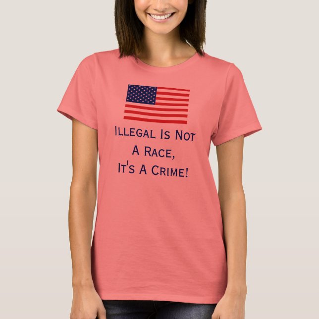 Illegal Is Not A Race, T Shirt (Front)