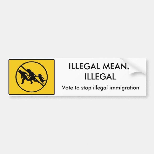 ILLEGAL MEANS ILLEGAL Bumper sticker (Front)