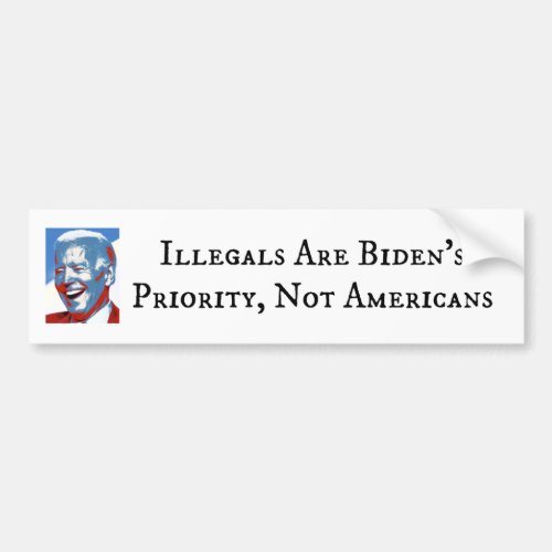Illegals Are Bidens Priority Not Americans Bumper Sticker