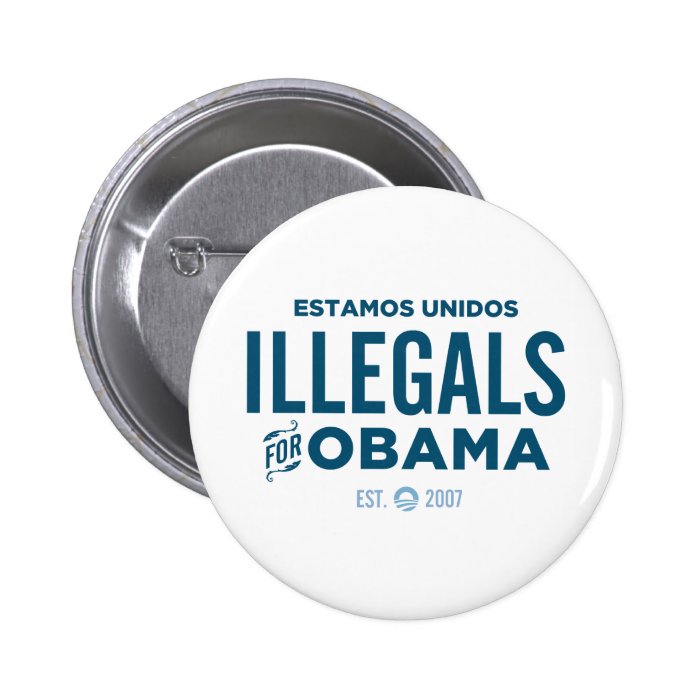 Illegals for Obama Pin