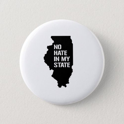 Illinois No Hate In My State Button