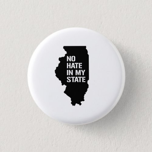 Illinois No Hate In My State Pinback Button