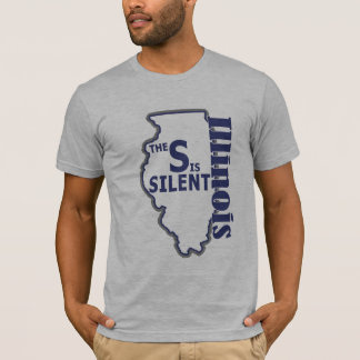 Illinois - The S is silent T-Shirt