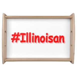 "#Illinoisan " Cute Design. Buy Now Serving Tray