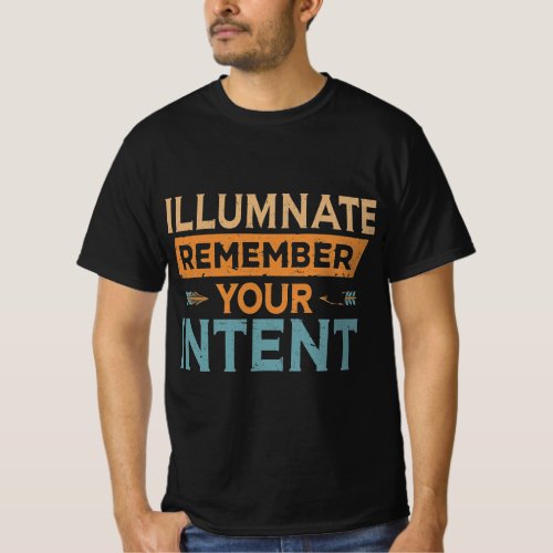 Illuminate Your Intent T_Shirt
